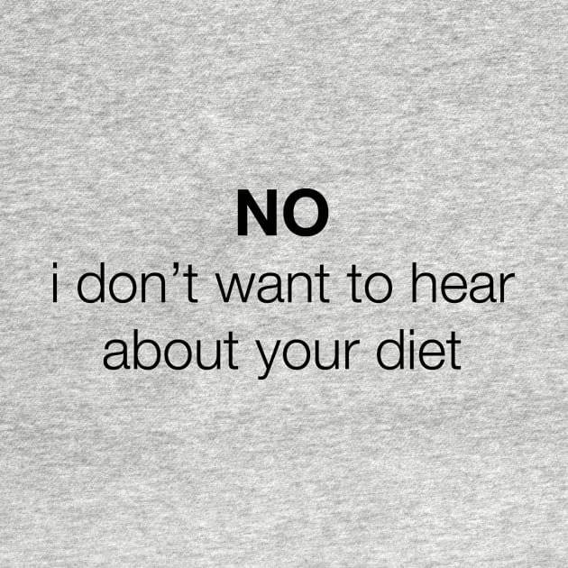 NO, i don't want to hear about your diet by ebart